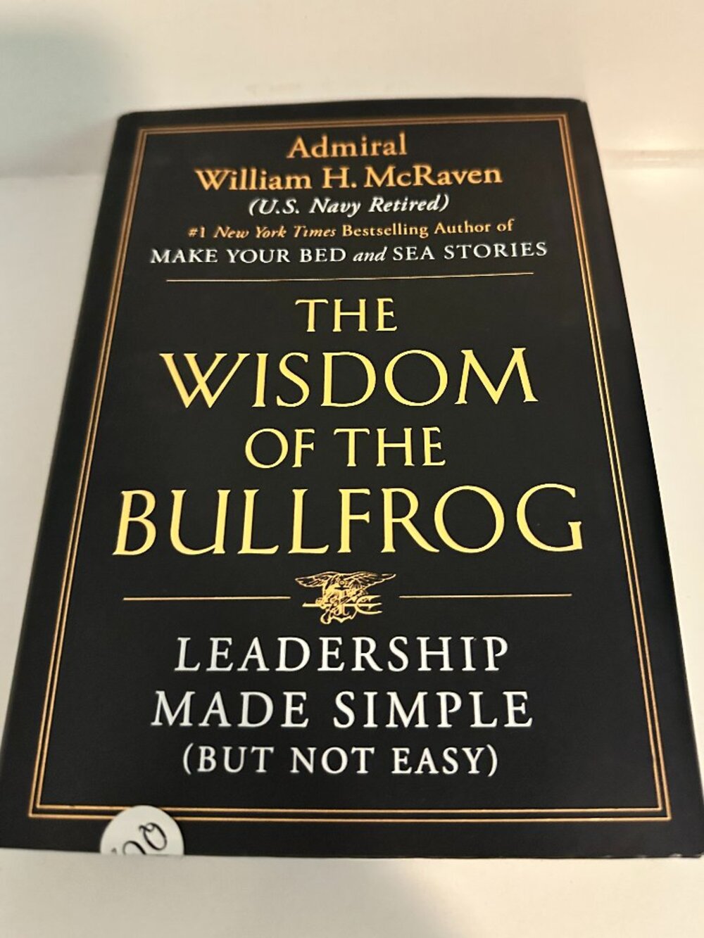 The Wisdom of the Bullfrog by Admiral William H. McRaven – Hardcover